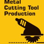 Metal Cutting Tool Production