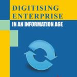 Digitising Enterprise in An Information Age