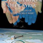 Tomahawks Over Syria Final Trailer of Third World War?