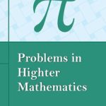 Problems in Higher Mathematics
