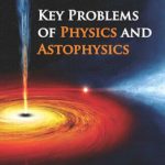 Key Problems of Physics and Astrophysics