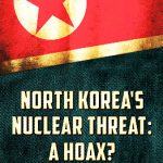 North Korea's Nuclear Threat: A Hoax?