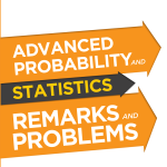 Advanced probability and statistics: Remarks and Problems