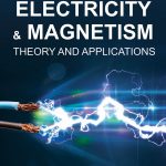 Elements of Electricity & Magnetism: Theory and Applications