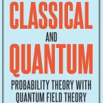Advanced Classical and Quantum Probability Theory with: Quantum Field Theory Applications